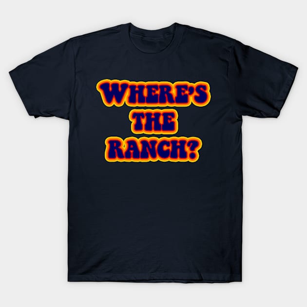 WHERE'S THE RANCH - FUN SUPERMARKET SHOPPING DESIGN T-Shirt by iskybibblle